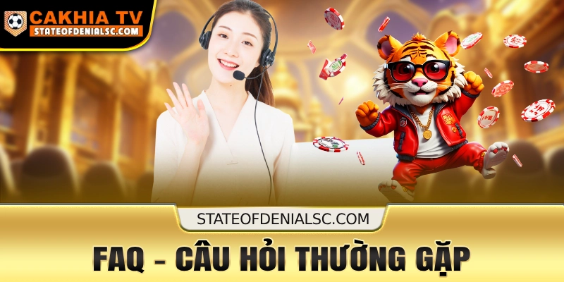 Giải đáp câu hỏi thường gặp tại Cakhia TV