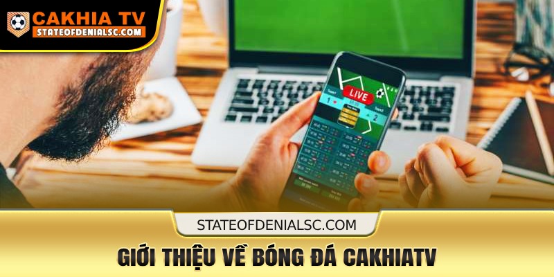 Giới thiệu vài nét về chuyên mục Bóng đá Cakhiatv